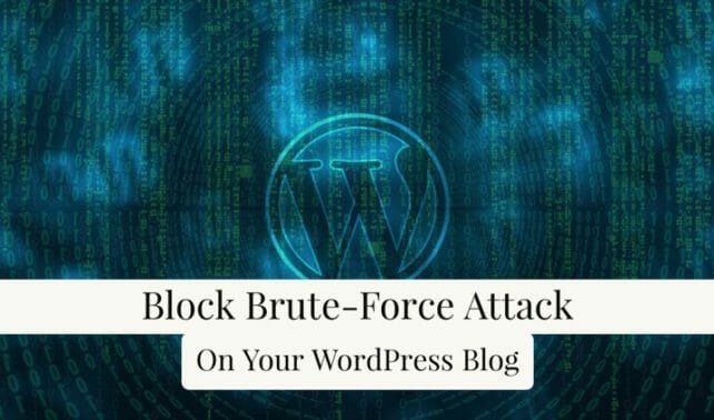 7 Easy Tips To Prevent Brute Force Attacks On Your WordPress Blog