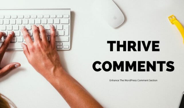 Thrive Comments Review – Create Engaging Comment Section For Your Blog